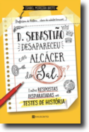 D. Sebastião Desapareceu em Alcácer do Sal... E Outras Respostas Disparatadas nos Testes de História