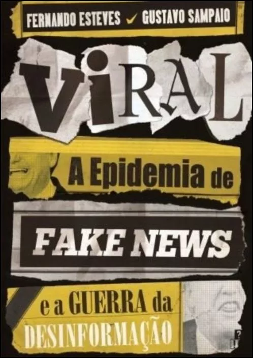 Viral - A Epidemia de Fake News e a Guerra da Desinformação
