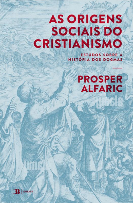 As Origens Sociais do Cristianismo - Estudos Sobre a História dos Dogmas