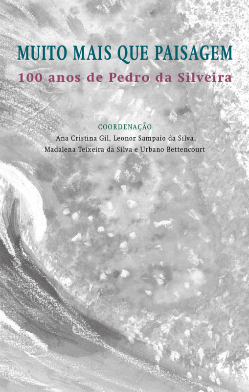 Muito Mais que Paisagem - 100 Anos de Pedro da Silveira