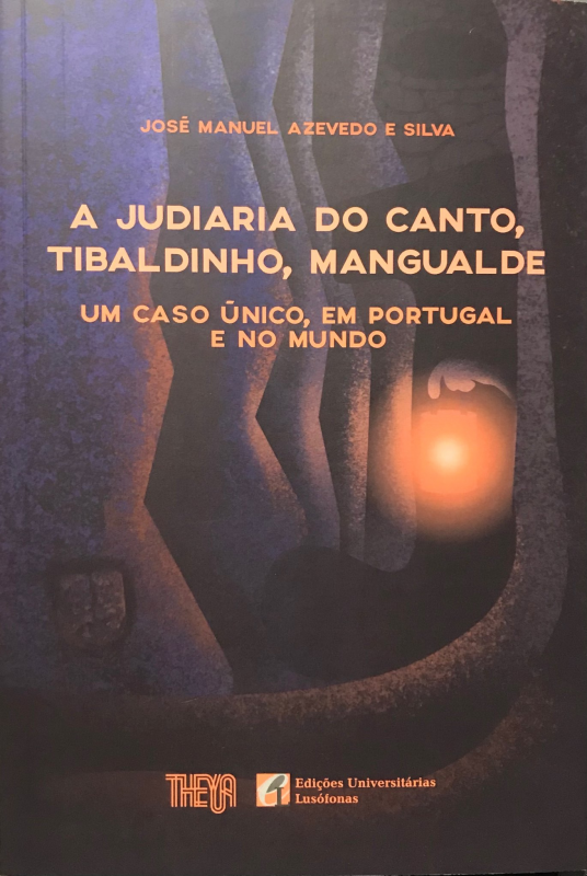 A Judiaria do Canto, Tibaldinho, Mangualde: Um Caso Único, em Portugal e no Mundo