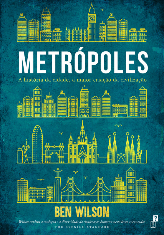 Metrópoles - A História da Cidade, a Maior Criação da Civilização