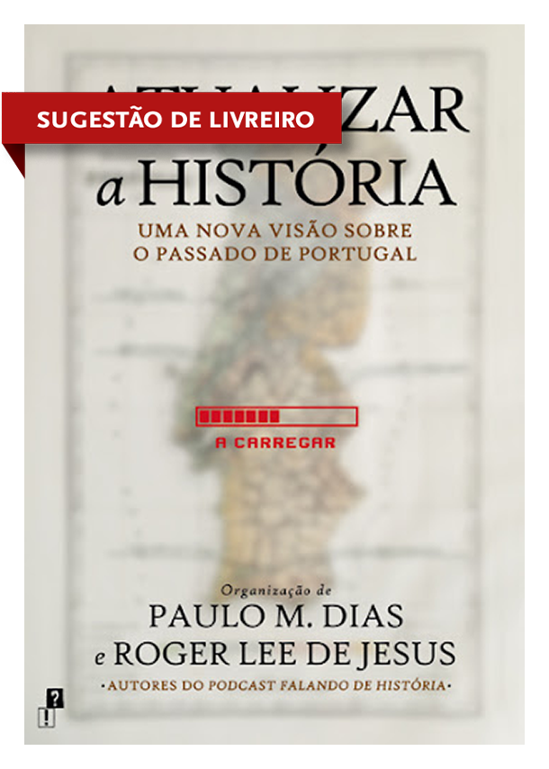 Atualizar a História - Uma nova Visão sobre o Passado de Portugal