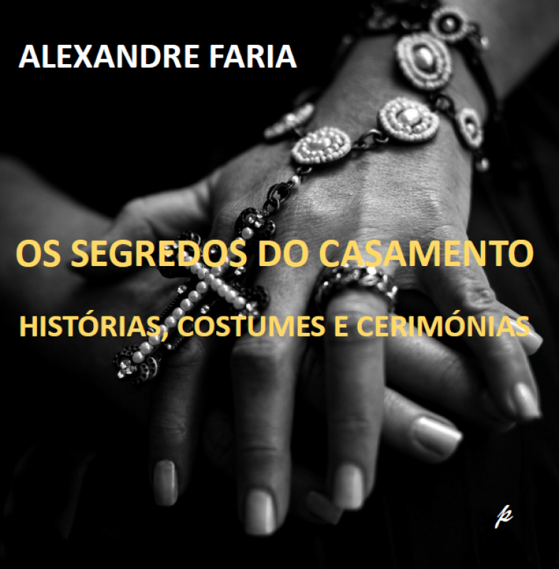 Os Segredos do Casamento - Histórias, Costumes e Cerimónias