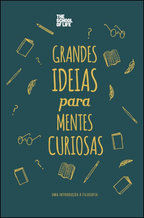 Grandes Ideias para Mentes Curiosas - Uma Introdução à Filosofia