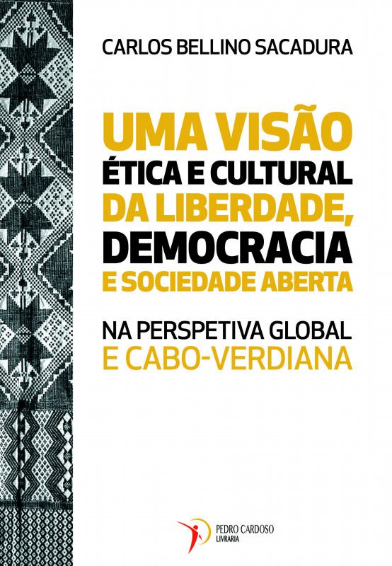 Uma Visão Ética e Cultural da Liberdade, Democracia e Sociedade Aberta na Perspetiva Global e Cabo-Verdiana