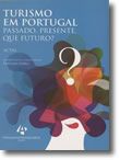 Turismo em Portugal. Passado. Presente. Que Futuro?