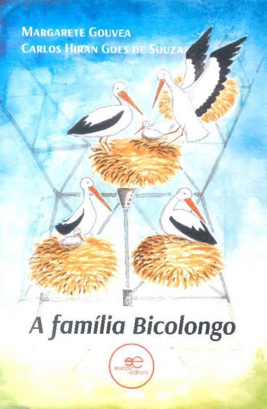 A Família Bicolongo - A Fabulosa Saga de uma Família de Cegonhas   