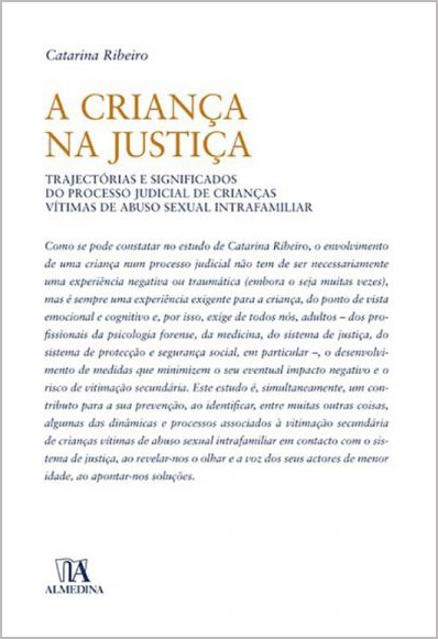 A Criança na Justiça - Trajectórias e significados do processo judicial de crianças vítimas de abuso sexual intrafamiliar