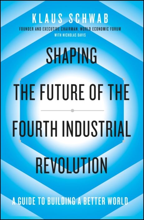 Shaping the Future of the Fourth Industrial Revolution