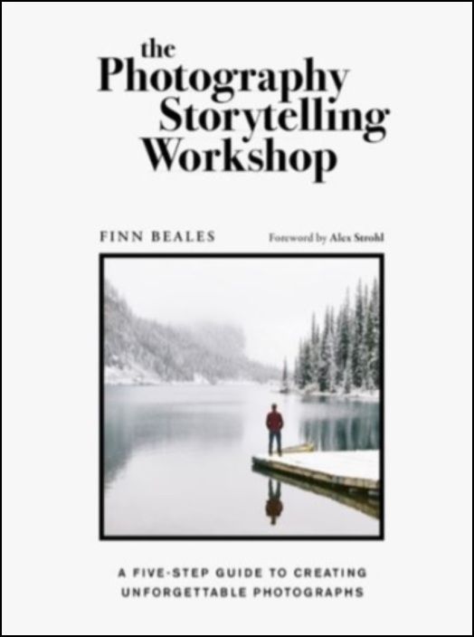 The Photography Storytelling Workshop - A Five-Step Guide to Creating ...