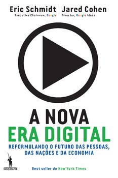 A Nova Era Digital - Reformulando o Futuro das Pessoas, das Nações e da ...