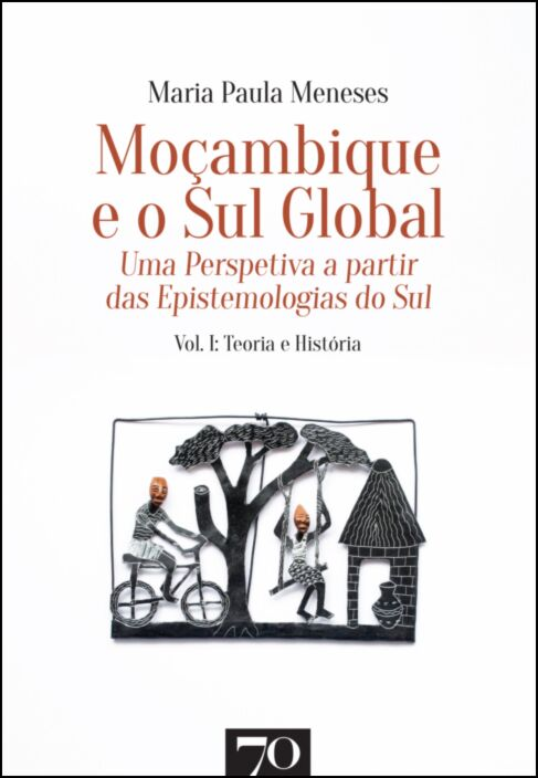 Apresenta&ccedil;&atilde;o do livro &laquo;Mo&ccedil;ambique e o Sul Global: Uma Perspetiva a partir das Epistemologias do Sul&raquo;, de Maria Paula Meneses