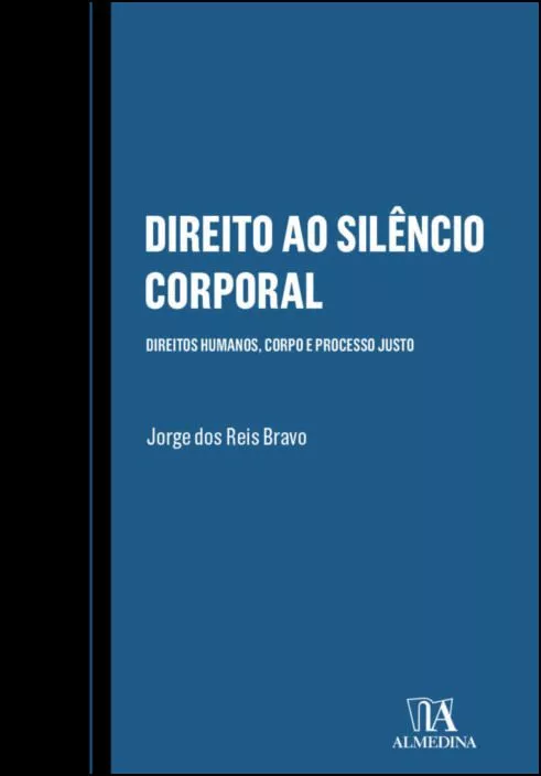 Apresenta&ccedil;&atilde;o do livro &laquo;Direito ao Sil&ecirc;ncio Corporal - Direitos Humanos, Corpo e Processo Justo&raquo;, de Jorge dos Reis Bravo