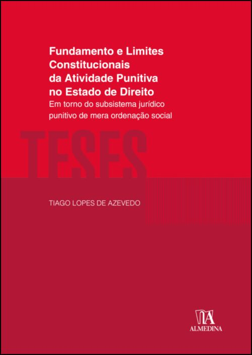 Apresentação do livro «Fundamento e Limites Constitucionais da Atividade Punitiva no Estado de Direito» de Tiago Lopes de Azevedo